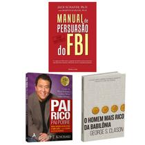 Kit 3livros, Pai Rico, Pai Pobre + Manual de persuasão do FBI + O Homem Mais Rico da Babilônia, Segredos Para Enriquecer, Edição Atualizada