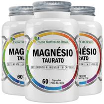 KIT 3X Magnésio Taurato 60 cápsulas - Flora Nativa