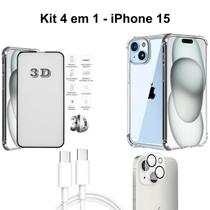 Kit 4 em 1 Capinha Transparente + Película 3D Vidro + Película Câmera + Cabo Tipo C para Iphone 15