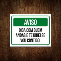 Kit 5 Placa Aviso Diga Com Quem Andas Direi Se Vou