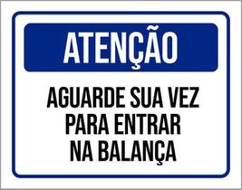 Kit 5 Placas Atenção Aguarde Sua Vez Entrar Balança 36X46