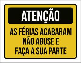 Kit 5 Placas Atenção As Férias Acabaram Não Abuse Faça 36X46