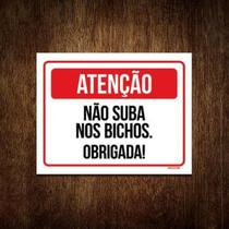 Kit 5 Placas - Atenção Não Suba Nos Bichos