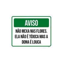 Kit 5 Placas Aviso Não Mexa Nas Flores Dona Louca
