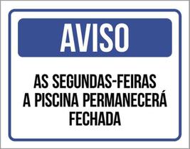 Kit 5 Placas Aviso Segundas-Feiras Piscina Fechada 36X46 Kit 5 Placas Aviso Segundas-Feiras Piscina Fechada 36X46