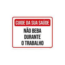 Kit 5 Placas Cuide Saúde Não Beba Durante Trabalho
