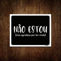 Kit 5 Placas Decorativa - Não Estou Agradeço Por Ter Vindo