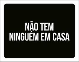 Kit 5 Placas Não Tem Ninguém Em Casa 36X46