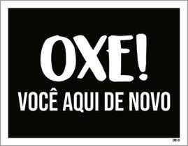 Kit 5 Placas Oxe Você Aqui De Novo 36X46