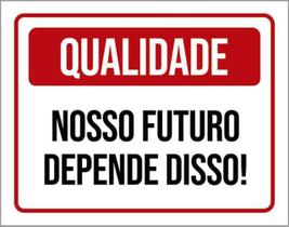 Kit 5 Placas Qualidade Nosso Futuro Depende Disso 36X46