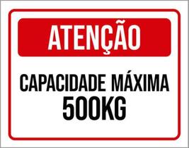 Kit 5 Placas Sinalização - Atenção Capacidade Máxima 500Kg