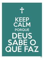 Kit 5 Placas Sinalização - Keep Calm Deus Sabe Que F