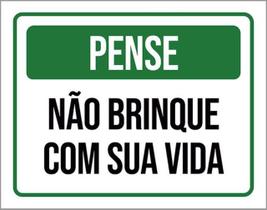 Kit 5 Placas Sinalização - Pense Não Brinque Sua Vida