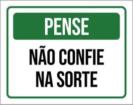 Kit 5 Placas Sinalização - Pense Não Confie Na Sorte