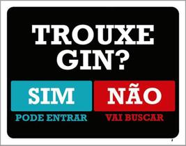 Kit 5 Placas Trouxe Gin Pode Entrar Vai Buscar 36X46