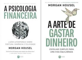 Kit a arte de gastar dinheiro + a psicologia financeira: lições atemporais sobre fortuna, ganância e felicidade