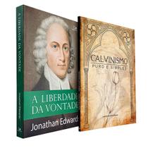 Kit A Liberdade da Vontade Jonathan Edwards + Calvinismo Puro e Simples