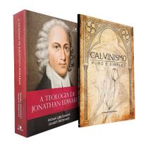 Kit A Teologia de Jonathan Edwards + Calvinismo Puro e Simples