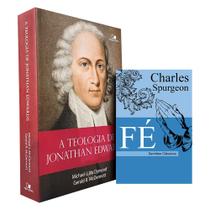 Kit A Teologia de Jonathan Edwards + Fé Charles Spurgeon