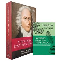 Kit A Teologia de Jonathan Edwards + Pecadores nas Mãos de um Deus Irado