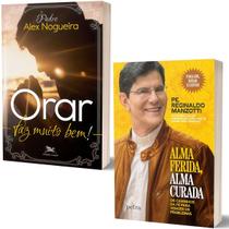 Kit Alma Ferida, Alma Curada: Os Caminhos da Fé para Vencer os Problemas Pe. Reginaldo Manzotti + Orar Faz Muito Bem!