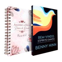 Kit Bem-Vindo Espírito Santo Benny Hinn + Diário de Oração Preciso de Ti