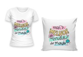 Kit Camiseta + Capa para Almofada Dia Das Mães Presente Homenagem Mulher