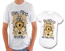 Kit camiseta e body dia dos pais meu filho meu trofeu novo