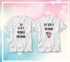 kit Camiseta Ela é a Minha Menina e Eu sou a Menina Dele