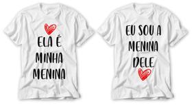 Kit camisetas dia dos namorados ela é minha menina eu sou a menina dele