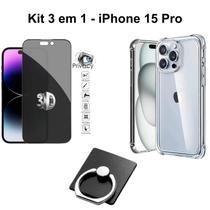 Kit Capa Anti Impacto Transparente + Película Privacidade 3D Vidro + Suporte de Anel para Iphone 15 Pro