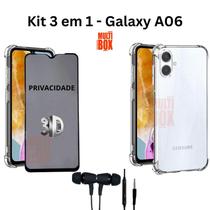 Kit Capa Capinha Transparente Anti Impacto + Película 3D Privacidade + Fone de Ouvido Para Samsung Galaxy A06