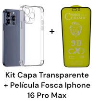 Kit Capa Capinha Transparente Anti Impactos + Película Fosca Para Iphone 16 Pro Max