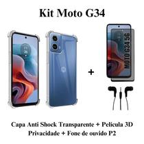 Kit Capa Capinha Transparente + Película 3D Vidro Privacidade + Fone de Ouvido para Moto G34