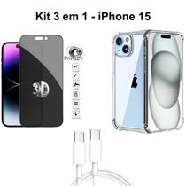 Kit Capinha Transparente + Película 3D de Vidro Privacidade + Cabo Tipo C para Iphone 15