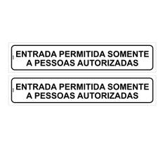 Kit com 2 Placas de Sinalização Aviso: Entrada Permitida Somente a Pessoas Autorizadas 5x25 cm, Poliestireno (PS)