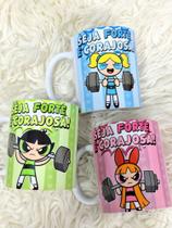 Kit com 3 Caneca Meninas Super Poderosas Seja forte e corajosa