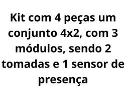 Kit com 4 peças um conjunto 4x2, com 3 módulos, sendo 2 tomadas e 1 sensor de presença Kit com 4 peças um conjunto 4x2, com 3 módulos, sendo 2 tomadas e 1 sensor de presença