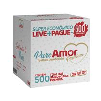 Kit com 500 Toalhas Umedecidas Premium Puro Amor tecido mais grosso