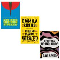 Kit - Como ser um Educador Antirracista + Pequeno Manual Antirracista + O Pacto da Branquitude