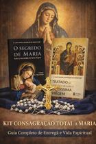 Kit Consagração Total a Maria Tratado da Verdadeira Devoção + O Segredo de Maria São Luís Maria Grignion de Montfort Kit Consagração Total a Maria Tratado da Verdadeira Devoção + O Segredo de Maria São Luís Maria Grignion de Montfort
