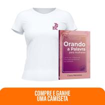Kit Creia e Ore - Orando a Palavra para mulheres + Camiseta Feminina Járcea