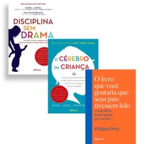 Kit Disciplina Sem Drama + O Livro Que Você Gostaria Que Seus Pais Tivessem Lido + O Cérebro Da Criança