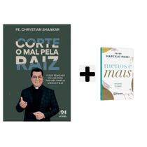 Kit Livros Corte o mal pela raiz, Padre Chrystian Shankar + Menos é mais, Reflexões Em Poucas Palavras, Pe.Marcelo Rossi Kit Livros Corte o mal pela raiz, Padre Chrystian Shankar + Menos é mais, Reflexões Em Poucas Palavras, Pe.Marcelo Rossi