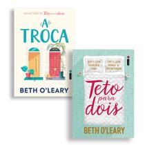 Kit Livros, Teto Para Dois, Um Apartamento. Uma Cama. Duas Pessoas Que Não Se Conhecem + A Troca, Divertido E Comovente Sobre Recomeços, Beth Oleary - Intrínseca