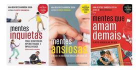 Kit Mentes Inquietas + Mentes Ansiosas + Mentes Que Amam Demais - Ana Beatriz Barbosa Silva