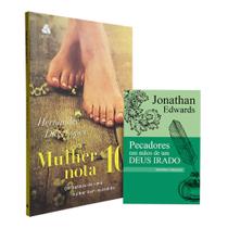 Kit Mulher Nota 10 + Pecadores nas Mãos de um Deus Irado