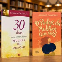 Kit - O Poder da Mulher que Ora + 30 Dias Para Tornar-se uma Mulher de Oração - Stormie Omartian