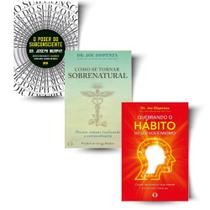 Kit: O poder do subconsciente + Como se Tornar Sobrenatural + Quebrando o Hábito de ser Você Mesmo - Kit de Livros