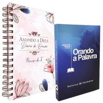 Kit Orando a Palavra + Diário de Oração Amando a Deus Preciso de Ti